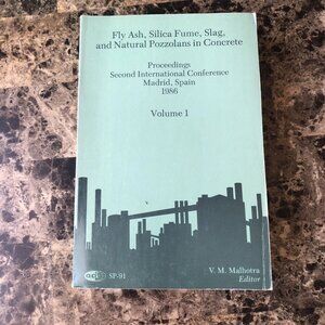 Fly Ash, Silica Fume, Slag & Natural Pozzolans in Concrete 1986 Vol 1 PB SP 91